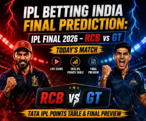 IPL Betting India Final Prediction: IPL Final 2026 – RCB vs GT | Today’s Match, Live Score, TATA IPL Points Table & Final Preview