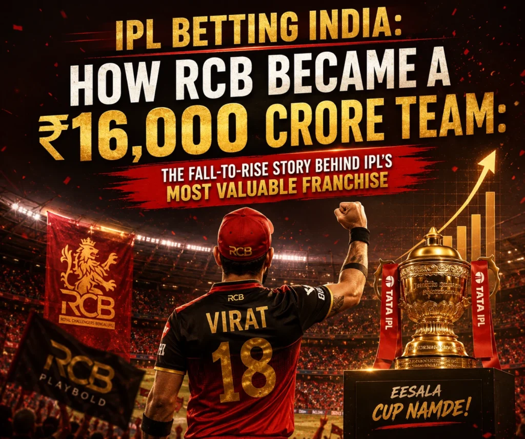 IPL Betting India explains how RCB became a ₹16,000 crore franchise and the most valuable team in IPL history
