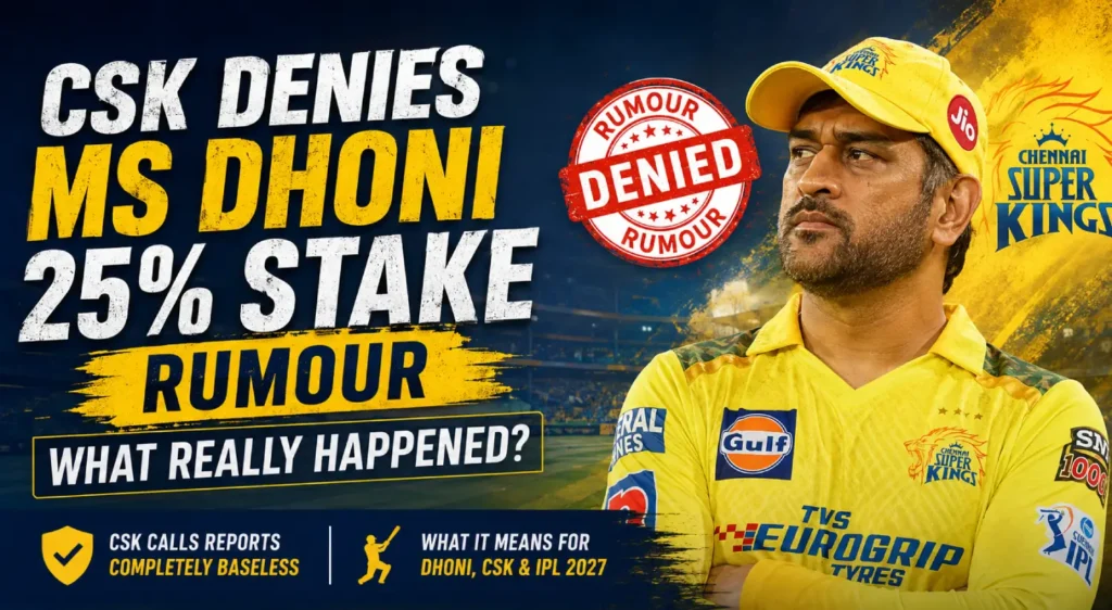 CSK Denies MS Dhoni 25% Stake Rumour: What Really Happened?